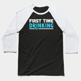 First time drinking Baseball T-Shirt